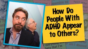 How Do People with ADHD Appear to Others?