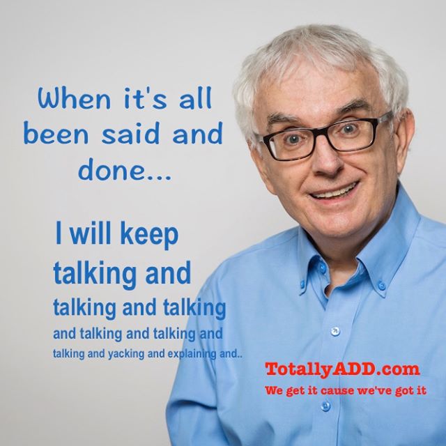 When It's All Been said and done I will keep talking ADHD Meme