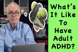 What Is It Like To Have Adult ADHD?