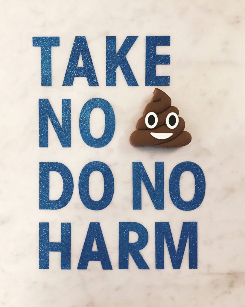 Take no sh*t do no harm