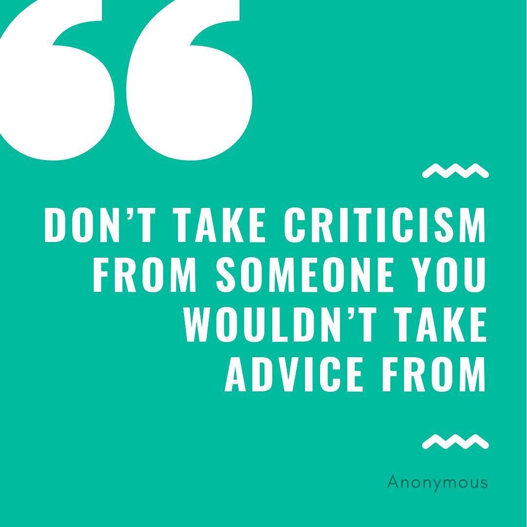 Motivational quote about not taking criticism from someone you wouldn't take advice from