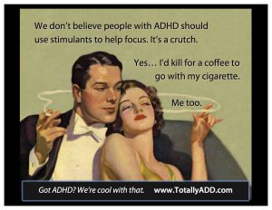 Questioning people who don't believe in medical stimulants but drink coffee and smoke instead totallyadd meme