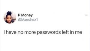 Tweet I have no more passwords left to give